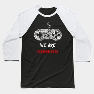 WE ARE GAMERS - Simple Gaming Design Baseball T-Shirt